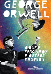 O Que É Fascismo? E Outros Ensaios (George Orwell)