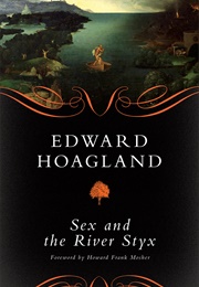Sex and the River Styx (Edward Hoagland)