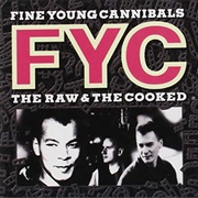 The Raw &amp; the Cooked - Fine Young Cannibals
