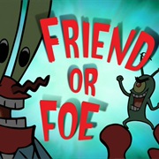 Friend or Foe