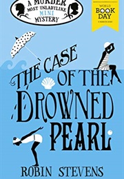 The Case of the Drowned Pearl (Robin Stevens)
