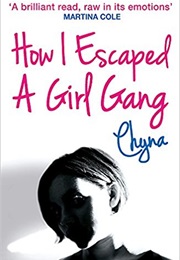 How I Escaped a Girl Gang (Chyna)