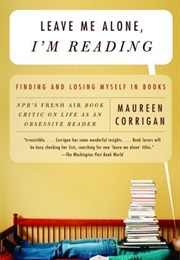 Leave Me Alone, I&#39;m Reading (Maureen Corrigan)