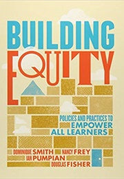 Building Equity: Policies and Practices to Empower All Learners (Dominique Smith, Nancy Frey, Et Al.)