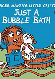Just a Bubble Bath (Mercer Mayer)