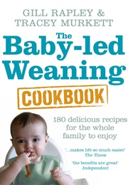 The Baby-Led Weaning Cookbook (Gill Rapley)
