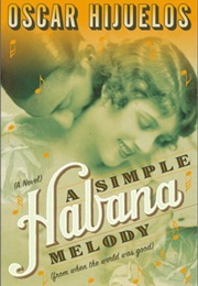 A Simple Habana Melody From When the World Was Good (Oscar Hijuelos)