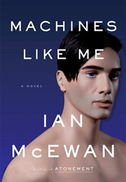 Machines Like Me (Ian McEwan)