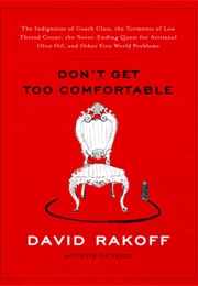 Don&#39;t Get Too Comfortable (David Rakoff)