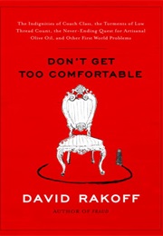 Don't Get Too Comfortable (David Rakoff)