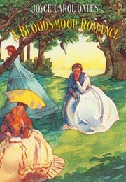 A Bloodsmoor Romance (Joyce Carol Oates)