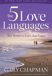 The 5 Love Languages: The Secret to Love That Lasts (Gary Chapman)
