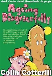 Ageing Disgracefully (Colin Cotterill)