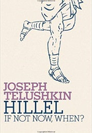 Hillel: If Not Now, When? (Joseph Telushkin)