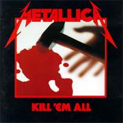 Metallica -- &quot;Kill &#39;em All&quot;