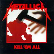 Metallica -- "Kill 'em All"