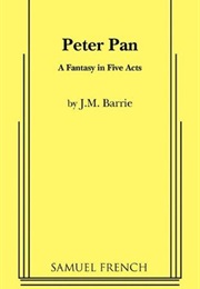 Peter Pan: A Fantasy in Five Acts (J.M. Barrie)
