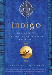 Indigo: In Search of the Color That Seduced the World (Catherine E. McKinley)