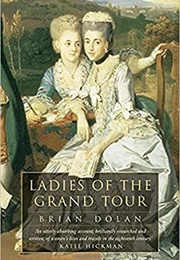 Ladies of the Grand Tour (Brian Dolan)
