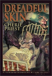 Dreadful Skin (Cherie Priest)