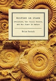 Written in Stone: Evolution, the Fossil Record, and Our Place in Nature (Brian Switek)