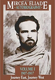 Autobiography Vol. I: Journey East, Journey West (Mircea Eliade)