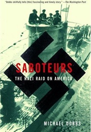 Saboteurs: The Nazi Raid on America (Michael Dobbs)