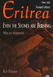 Eritrea: Even the Stones Are Burning (Roy Pateman)