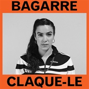 Claque-Le Bagarre