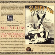 Sleepytime Gorilla Museum - Grand Opening and Closing