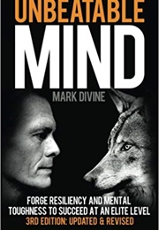 Unbeatable Mind: Forge Resiliency and Mental Toughness to Succeed and at and Elite Level (Mark Divine)