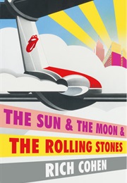 The Sun &amp; the Moon &amp; the Rolling Stones (Rich Cohen)
