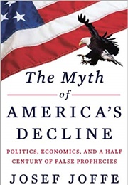 The Myth of America's Decline (Josef Joffe)