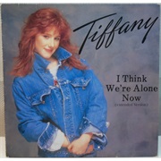 I Think We're Alone Now - Tiffany