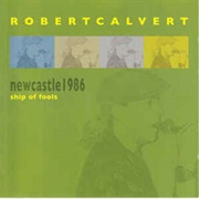 Robert Calvert ‎– Ship of Fools - Newcastle 1986