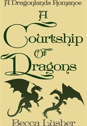 A Courtship of Dragons (Becca Lusher)