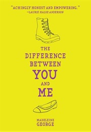 The Difference Between You and Me (Madeleine George)