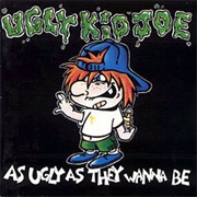 Ugly Kid Joe - As Ugly as They Wanna Be