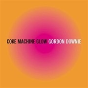 Gordon Downie - Coke Machine Glow