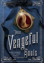 These Vengeful Souls (Tarun Shanker and Kelly Zekas)