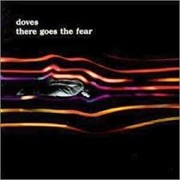 There Goes the Fear - Doves