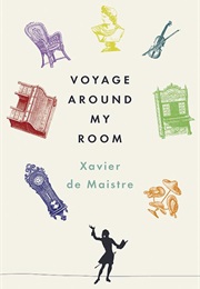 A Voyage Around My Room (Xavier De Maistre)