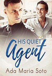 His Quiet Agent (Ada Maria Soto)