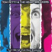 Tom Petty & the Heartbreakers - Let Me Up, I've Had Enough