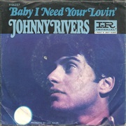 Baby I Need Your Lovin&#39; - Johnny Rivers