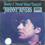 Baby I Need Your Lovin' - Johnny Rivers
