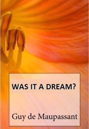 Was It a Dream? (Guy De Maupassant)