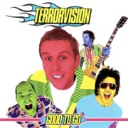 Terrorvision - Good to Go
