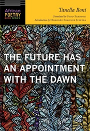 The Future Has an Appointment With the Dawn (Tanella Boni)