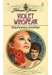 The Honey Is Bitter, (Violet Winspear)